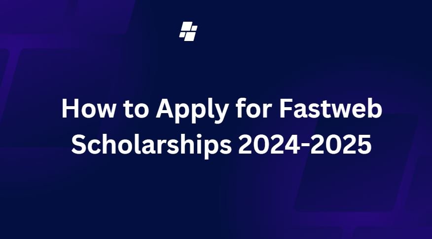 How to Apply for Fastweb Scholarships