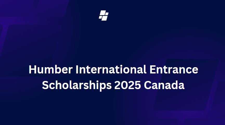 Humber International Entrance Scholarships